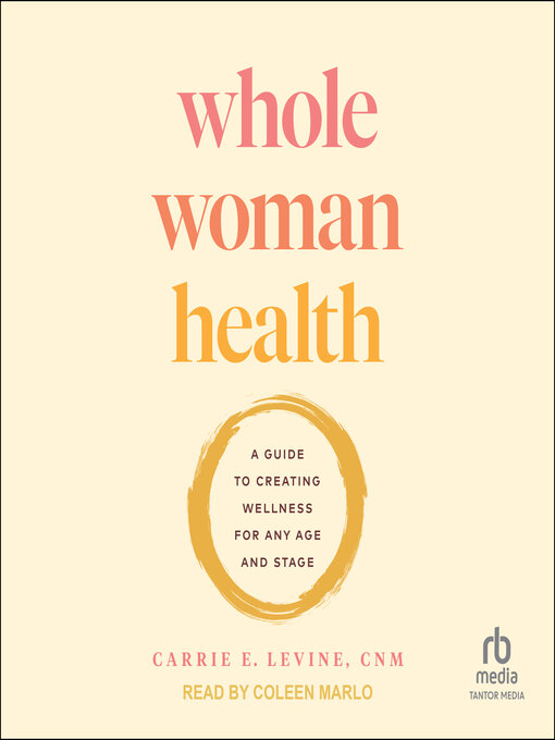 Title details for Whole Woman Health by Carrie E. Levine, CNM - Available